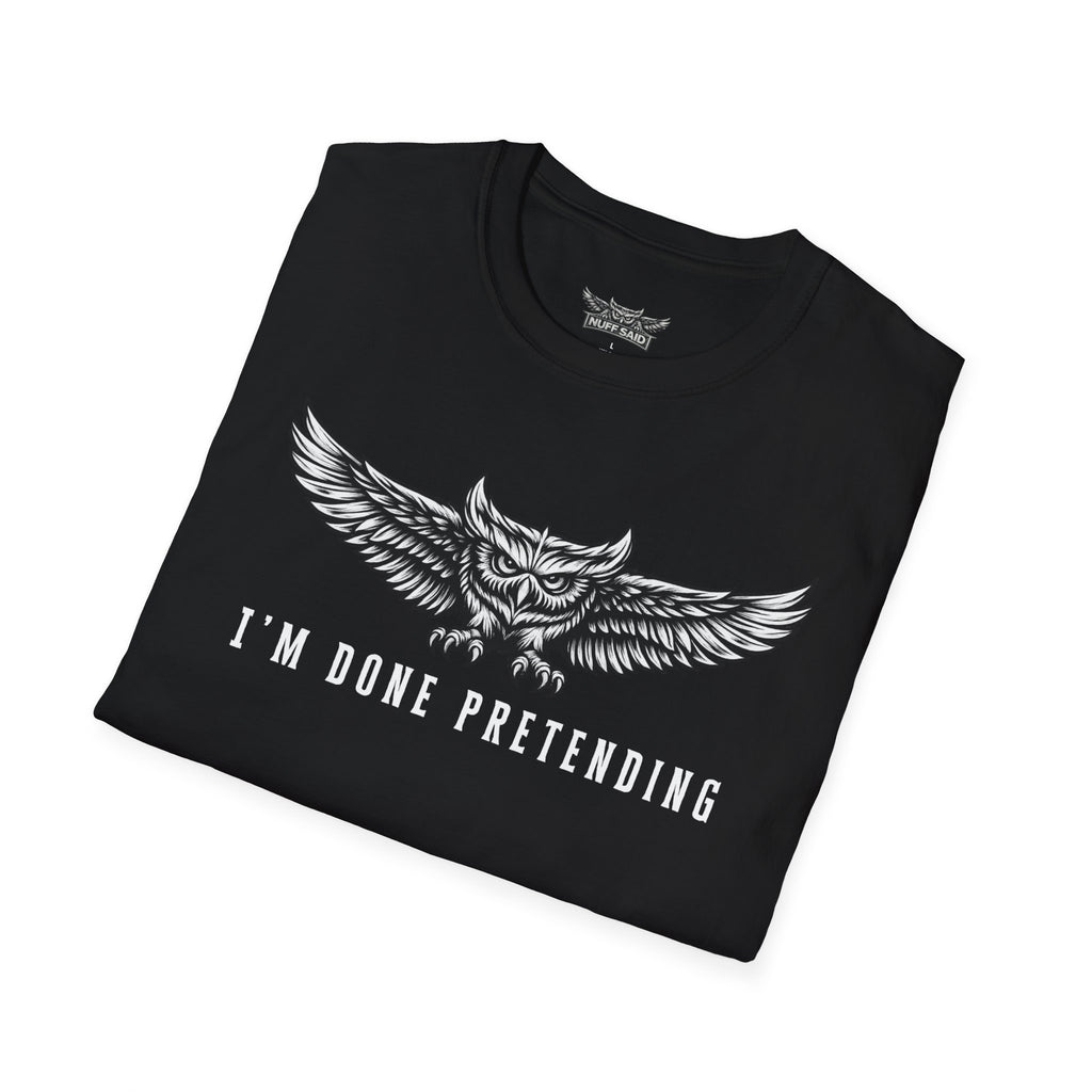 I'm Done Pretending Owl Shirt Black Streetwear Confidence Apparel