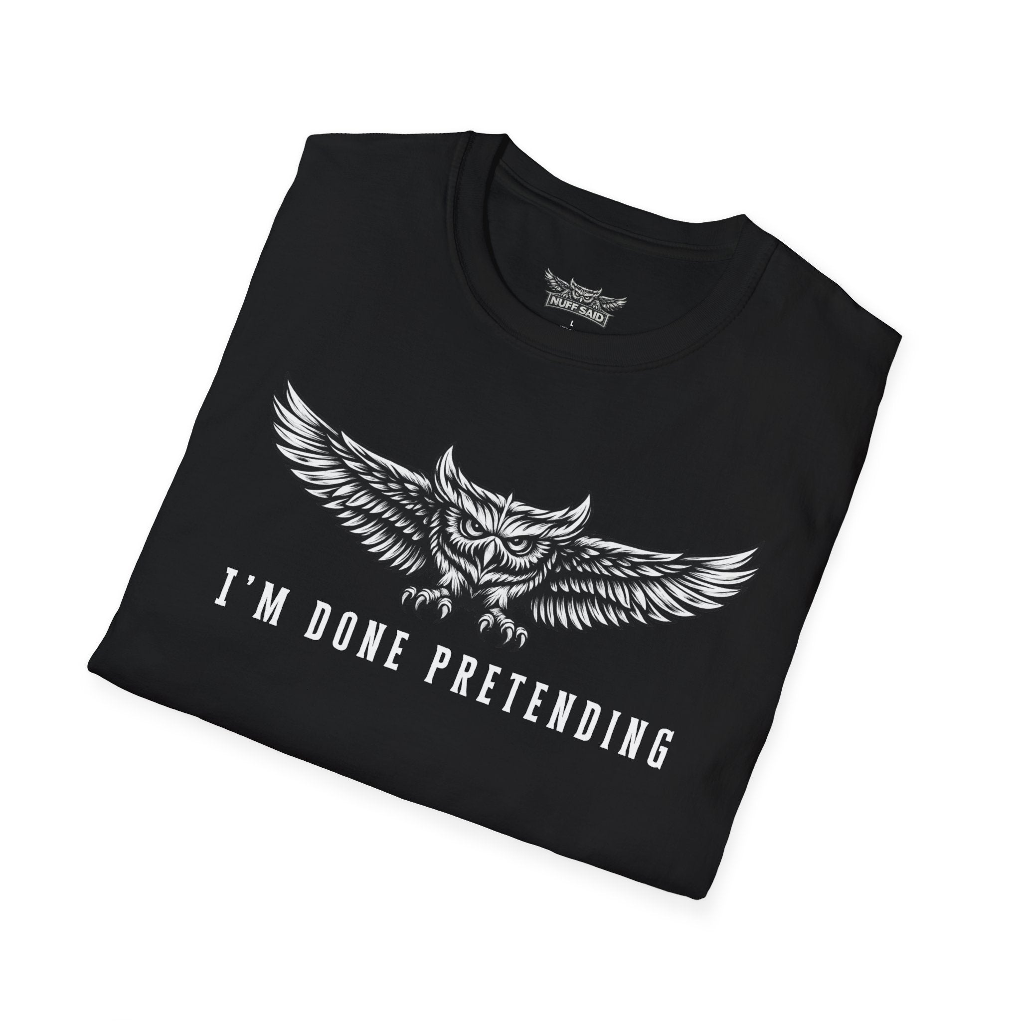 I'm Done Pretending Owl Shirt Black Streetwear Confidence Apparel