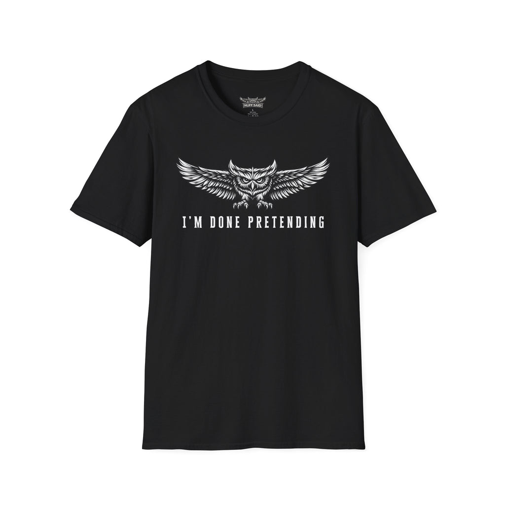 I'm Done Pretending Owl Shirt Black Streetwear Confidence Apparel