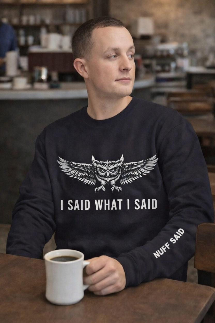 Unisex Owl Crewneck Sweatshirt I Said What I Said Statement Pullover Black Graphic Streetwear