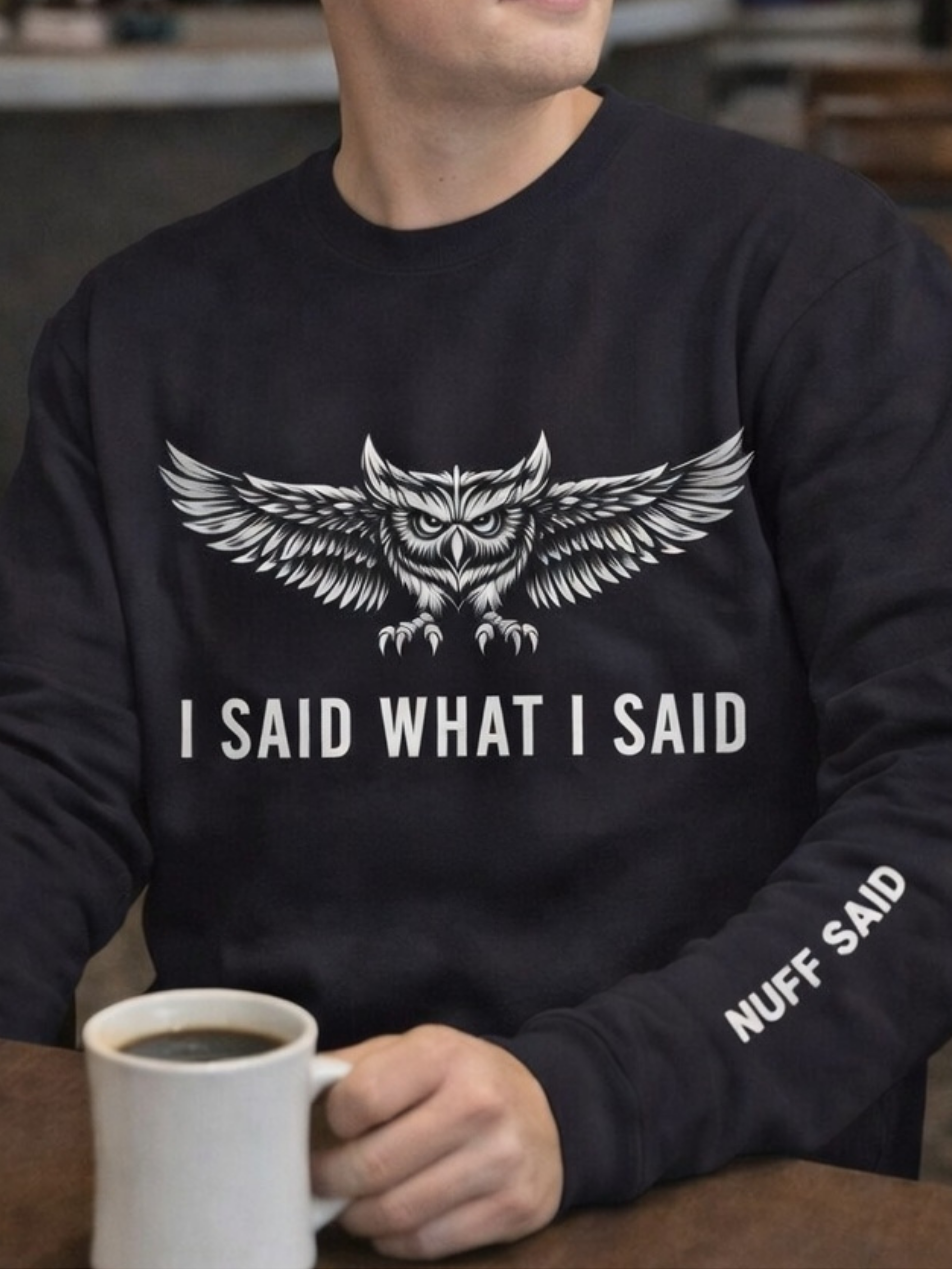 Unisex Owl Crewneck Sweatshirt I Said What I Said Statement Pullover Black Graphic Streetwear