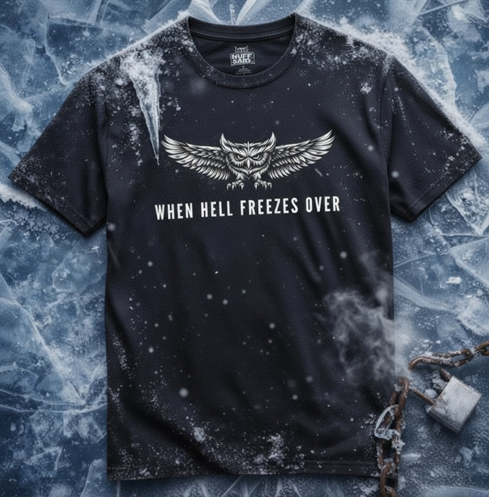 When Hell Freezes Over T Shirt, Owl Graphic Tee, Bold Attitude Apparel
